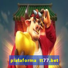 plataforma tt77.bet é confiável